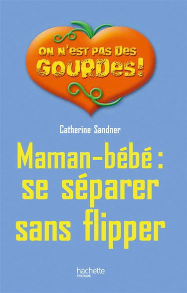 Couverture de Maman-bébé : se séparer sans flipper
