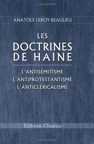 Les doctrines de haine : L'antisémitisme. L'antiprotestantisme. L'anticléricalisme