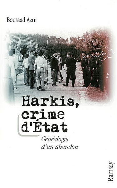 Harkis, crime d'Etat : généalogie d'un abandon