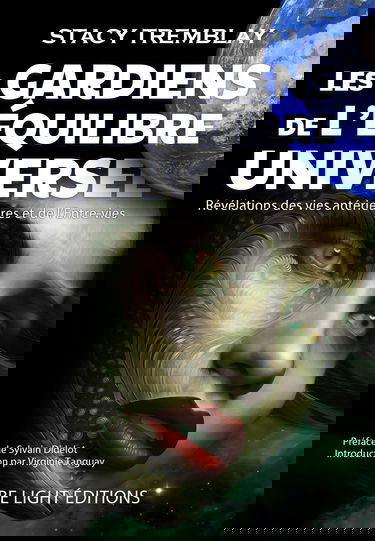 Les gardiens de l'équilibre universel: Révélations des vies antérieures et de l'entre-vies