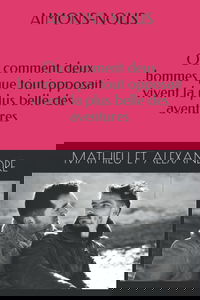 AIMONS-NOUS: Ou comment deux hommes que tout opposait vivent la plus belle des aventures