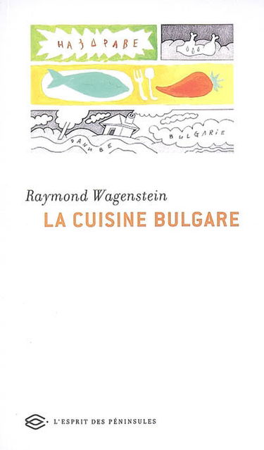 La cuisine bulgare : 40 recettes traditionnelles