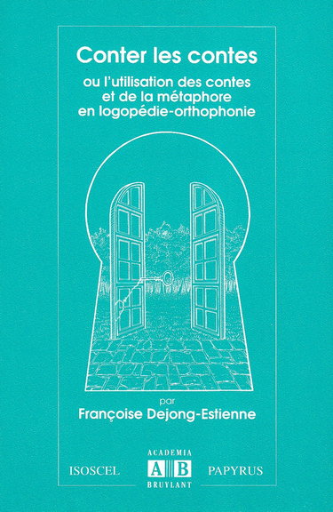 Conter les contes : ou l'utilisation des contes et de la métaphore en logopédie-orthophonie