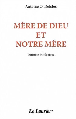 Mère de Dieu et notre mère : initiation à la mariologie