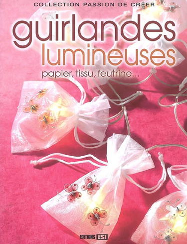 Guirlandes lumineuses : papier, tissu, feutrine...
