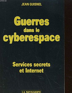 Guerres dans le cyberespace : services secrets et Internet