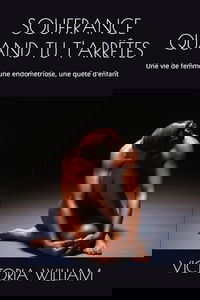 SOUFFRANCE QUAND TU T'ARRÊTES: Une vie de femme, une endométriose, une quête d'enfant