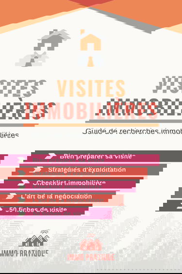 Visites Immobilières: Petit guide immobilier pour apprendre à rechercher, visiter, négocier et exploiter un bien + 50 fiches pratiques de visite
