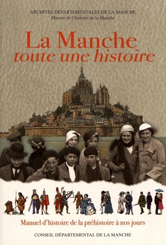 La Manche, toute une histoire: Manuel d'histoire de la Manche, de la préhistoire à nos jours