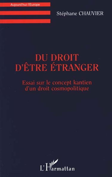 Du droit d'être étranger : essai sur le concept kantien d'un droit cosmopolite