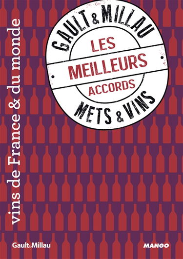 Gault & Millau : les meilleurs accords mets & vins : vins de France & du monde
