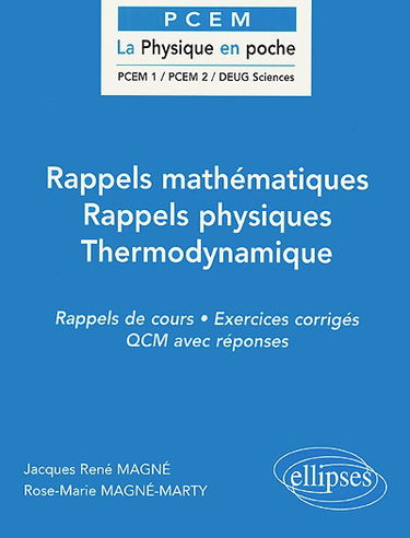 Rappels mathématiques, rappels physiques, thermodynamique : rappels de cours, exercices corrigés, QCM avec réponses