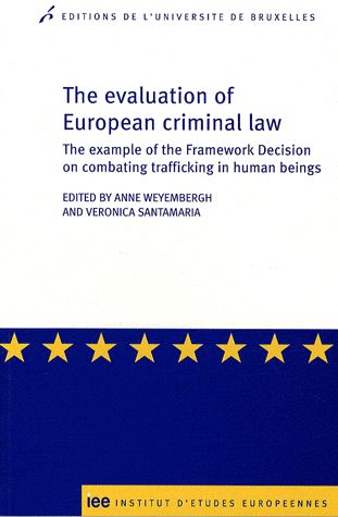 The evaluation of European criminal law : the example of the framework decision on combatting trafficking in human beings