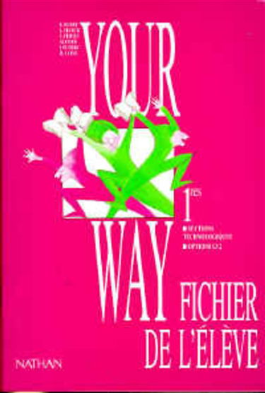 Your way, premières, sections technologiques, options LV2 : fichier de l'élève