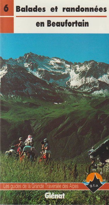 Couverture de Les Guides de la GTA. Vol. 6. Balades et randonnées en Beaufortain