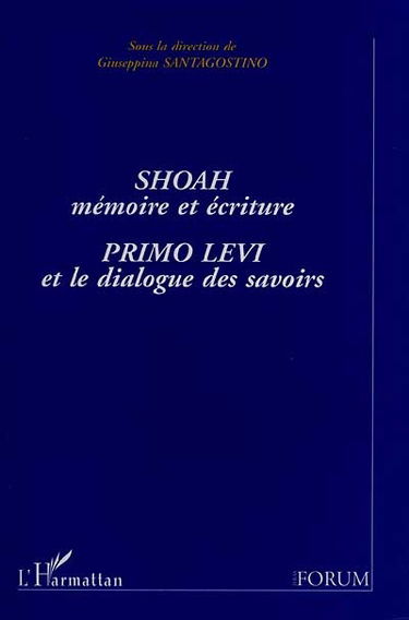 Shoah, mémoire et écriture : Primo Levi et le dialogue des savoirs