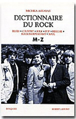 Dictionnaire du rock : blues, country, folk, pop, reggae, rock indépendant, soul. Vol. 2. M-Z