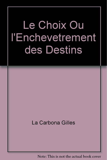 Le choix ou L'enchevêtrement des destins - roman