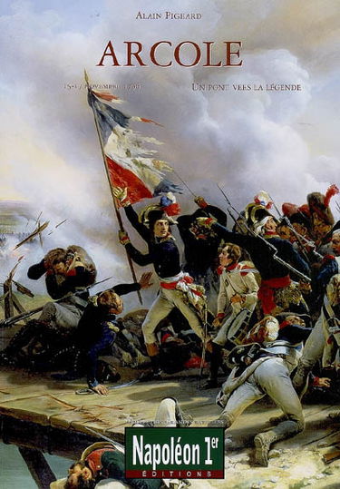 Arcole : 15-17 novembre 1796, un pont vers la légende