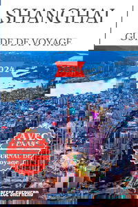 SHANGHAI GUIDE DE VOYAGE 2024