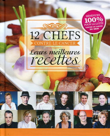 12 chefs contre le cancer : leurs meilleures recettes