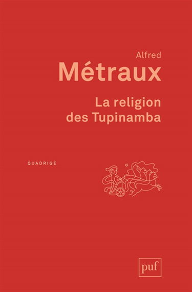 La religion des Tupinamba et ses rapports avec celle des autres tribus tupi-guarani