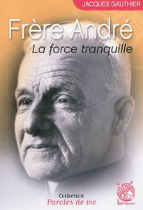 Frère André : la force tranquille