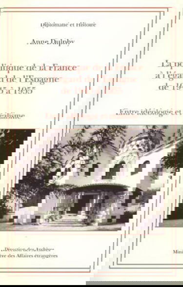 La politique de la France à l'égard de l'Espagne de 1945 à 1955 : Entre idéologie et réalisme