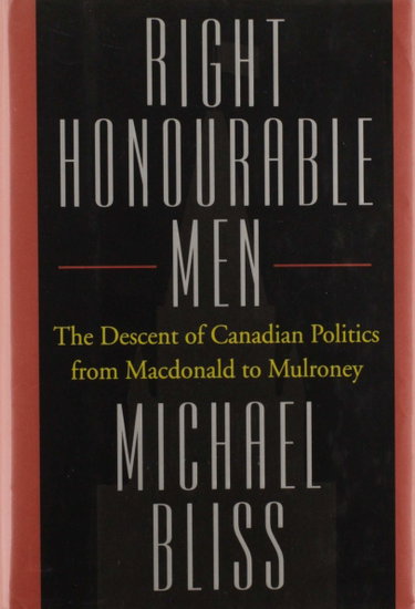 Couverture de Right Honourable Men : The Descent of Canadian Politics