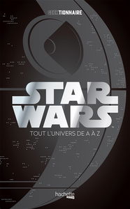 Star Wars : la galaxie de A à Z