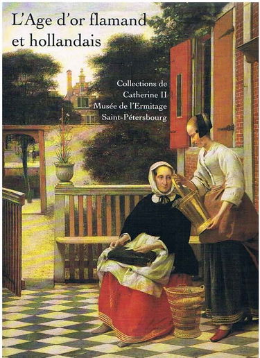 L'âge d'or flamand et hollandais : collection de Catherine II du musée de l'Ermitage de Saint-Pétersbourg