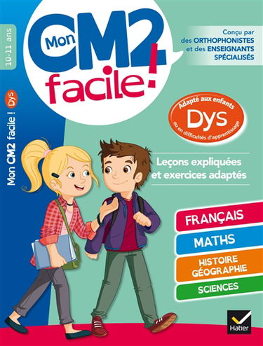 Mon CM2 facile ! 10-11 ans : adapté aux enfants dys ou en difficultés d'apprentissage : leçons expliquées et exercices adaptés