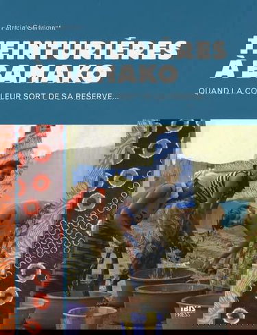 Teinturières à Bamako : quand la couleur sort de sa réserve