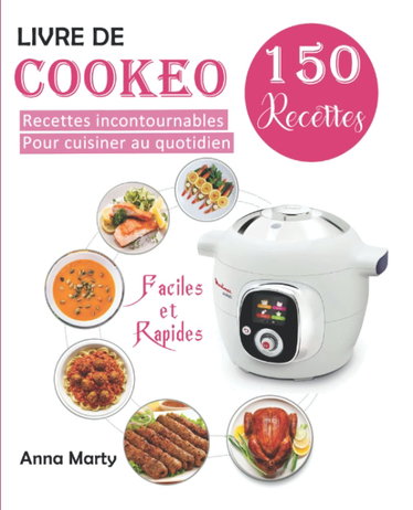 Couverture de Livre de Cookeo: 150 Recettes incontournables pour cuisiner au quotidien (Faciles et Rapides )