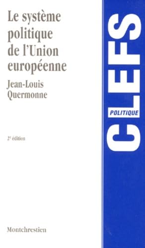 Le système politique de l'Union européenne: Des Communautés économiques à l'Union politique, 2ème édition