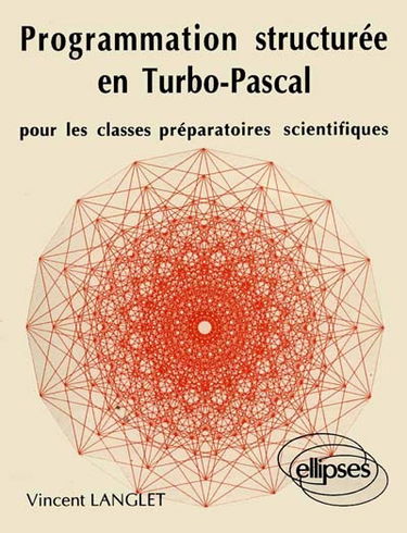 Programmation structurée en Turbo Pascal : pour les classes préparatoires scientifiques