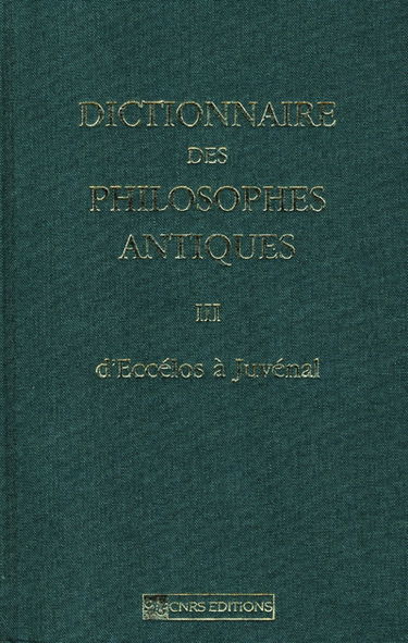 Dictionnaire des philosophes antiques. Vol. 3. D'Eccélos à Juvénal