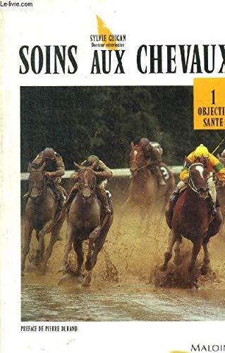 Soins aux chevaux. Vol. 1. Objectif santé
