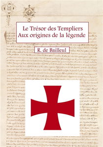 Le trésor des templiers Aux origines de la légende