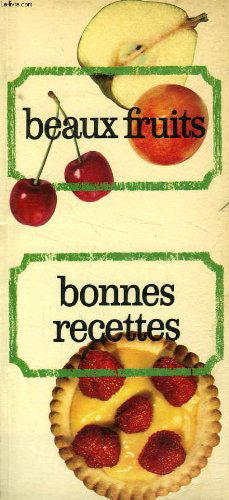 BEAUX FRUITS, BONNES RECETTES