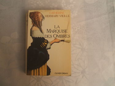 La marquise des ombres ou la vie de marie-madeleine d'aubray, marquise de brinvilliers