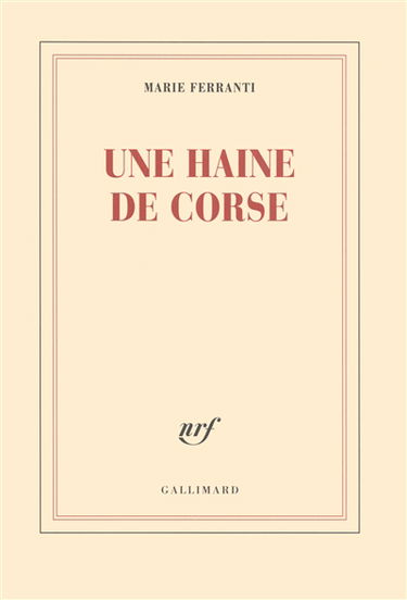 Une haine de Corse : histoire véridique de Napoléon Bonaparte et de Charles-André Pozzo di Borgo