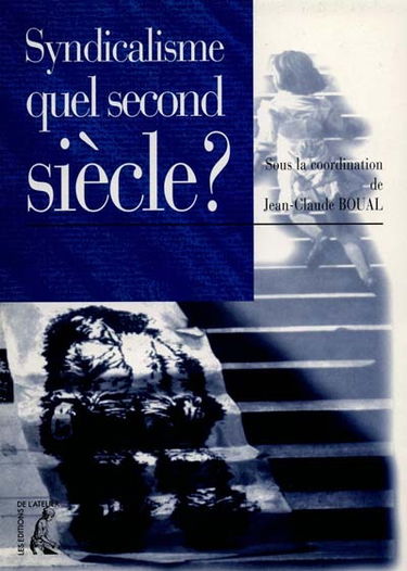 Syndicalisme, quel second siècle ?