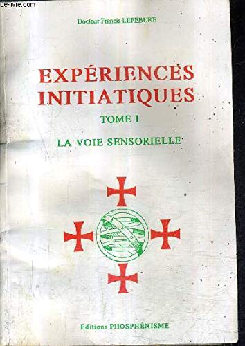 Expériences initiatiques, tome 1: la voie sensorielle