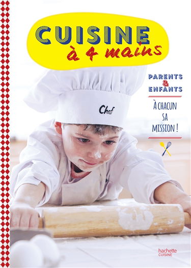 Cuisine à 4 mains : parents & enfants : à chacun sa mission !