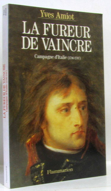 La fureur de vaincre : campagne d'Italie 1796-1797