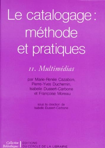 Le catalogage : méthode et pratiques. Multimédias, tome 2