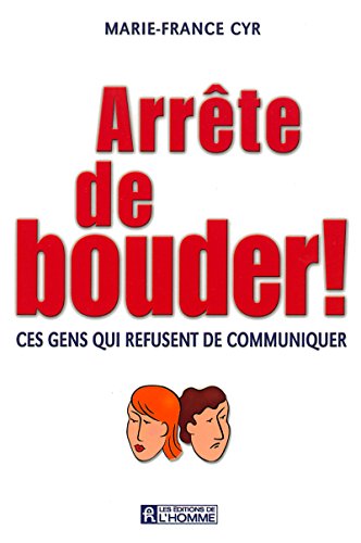 ARRETE DE BOUDER CES GENS QUI REFUSENT DE COMMUNIQUER