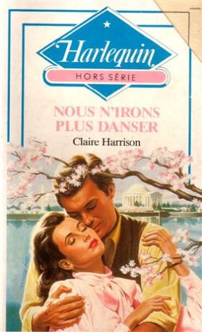Nous n'irons plus danser : collection : Harlequin collection n° HS