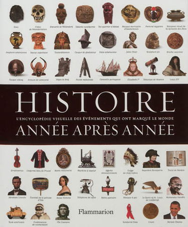 Histoire année après année : encyclopédie visuelle des événements qui ont marqué l'histoire